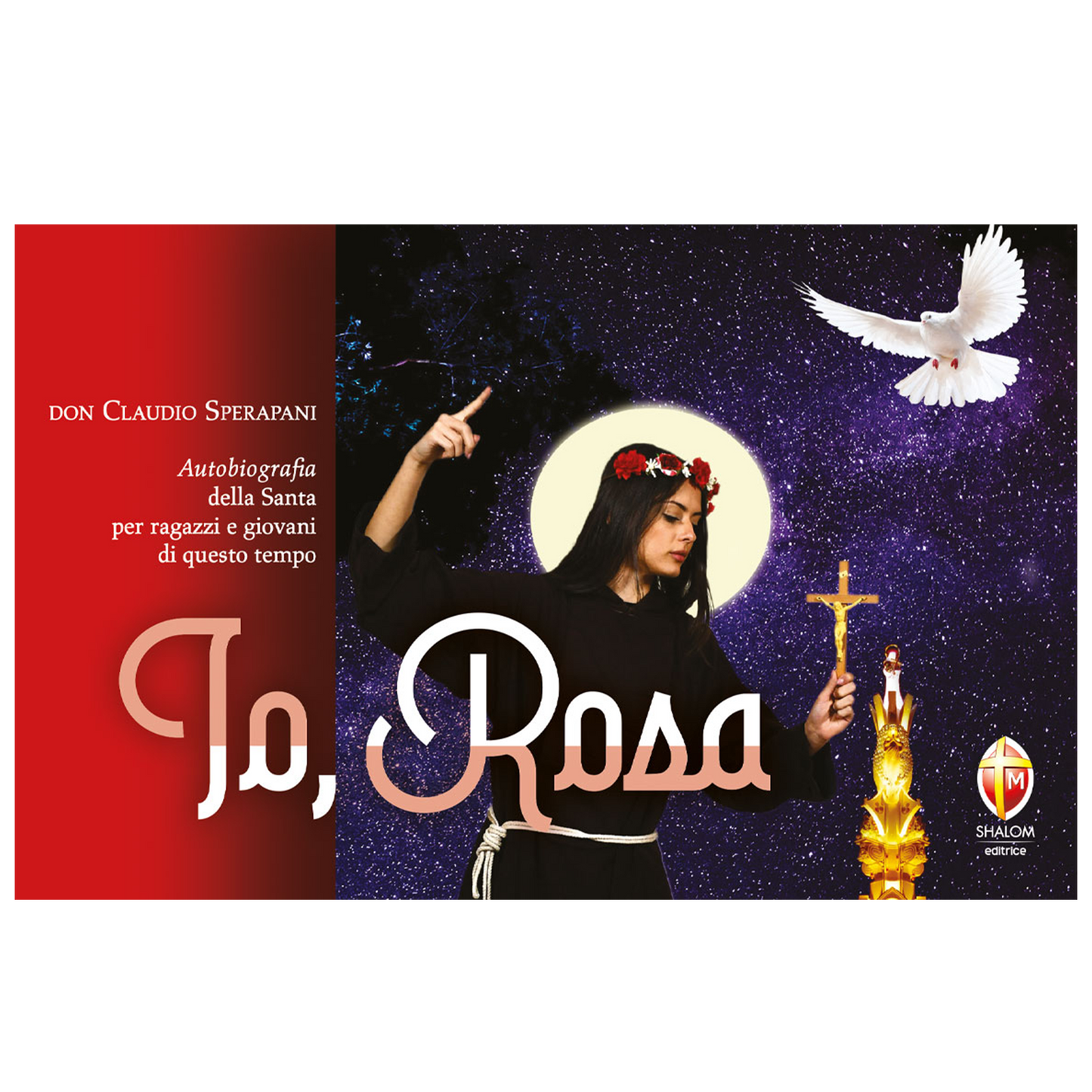 Io, Rosa. Autobiografia della Santa per ragazzi e giovani di questo tempo
