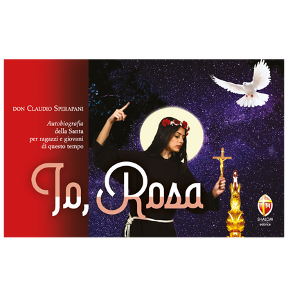 Io, Rosa. Autobiografia della Santa per ragazzi e giovani di questo tempo