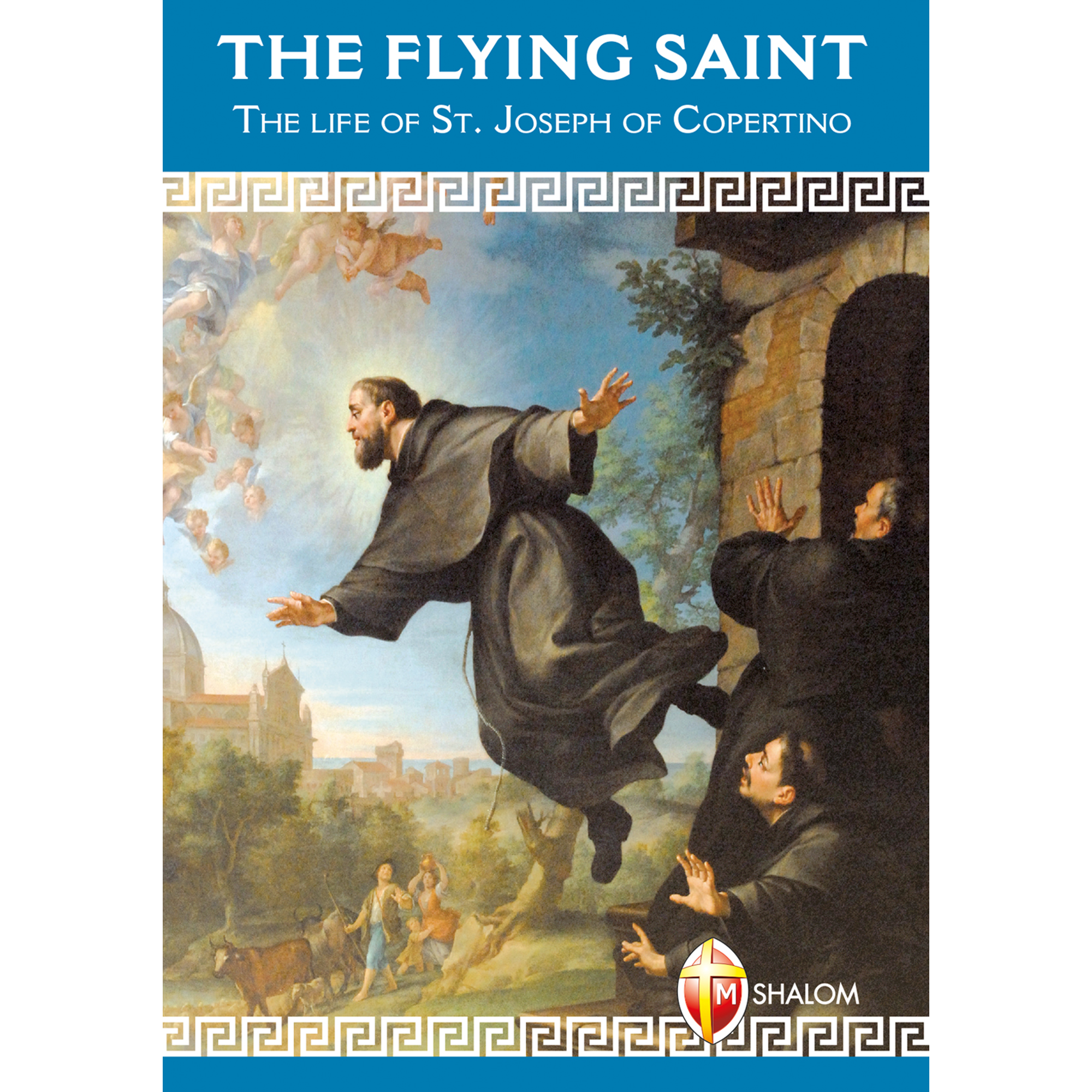 The flying Saint. The life of St. Joseph of Copertino – Editrice Shalom
