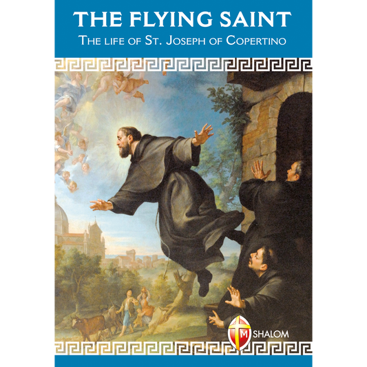 The flying Saint. The life of St. Joseph of Copertino