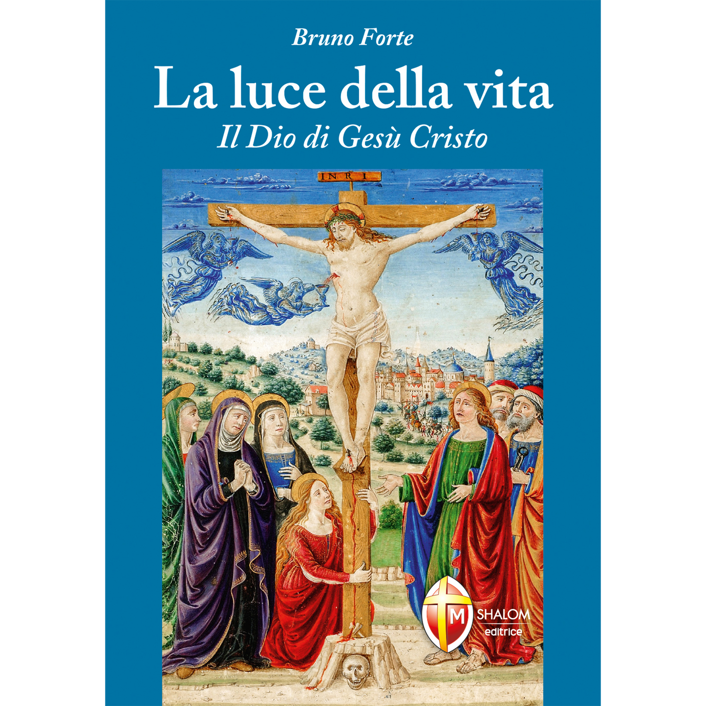La luce della vita. Il Dio di Gesù Cristo