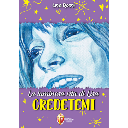 La luminosa vita di Lisa. Credetemi