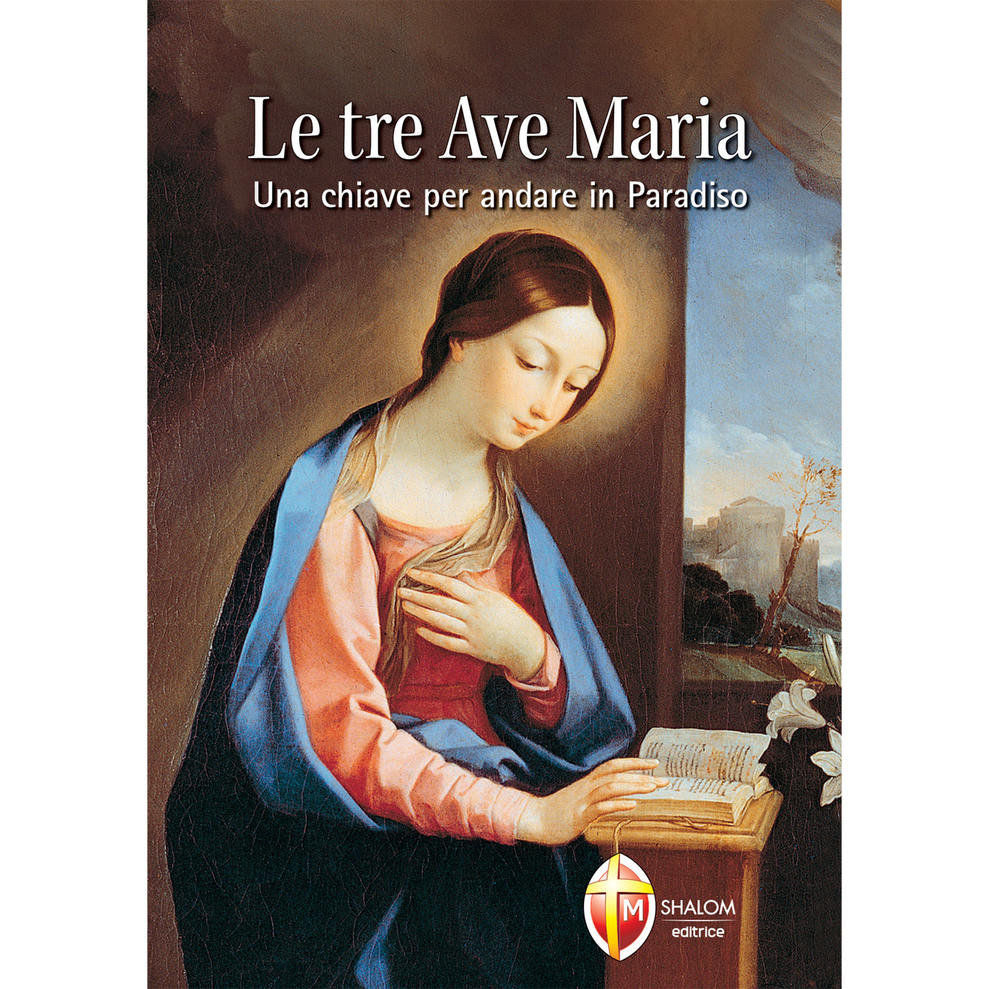 Le Tre Ave Maria. Una chiave per andare in Paradiso
