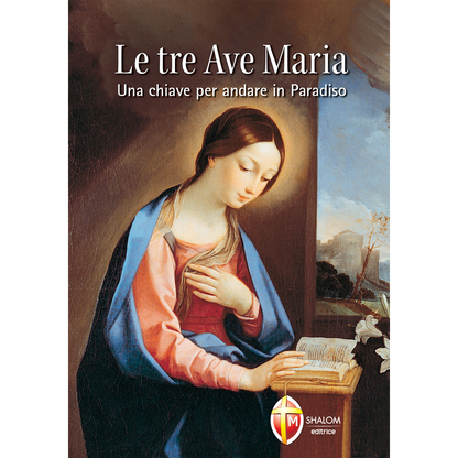 Le Tre Ave Maria. Una chiave per andare in Paradiso