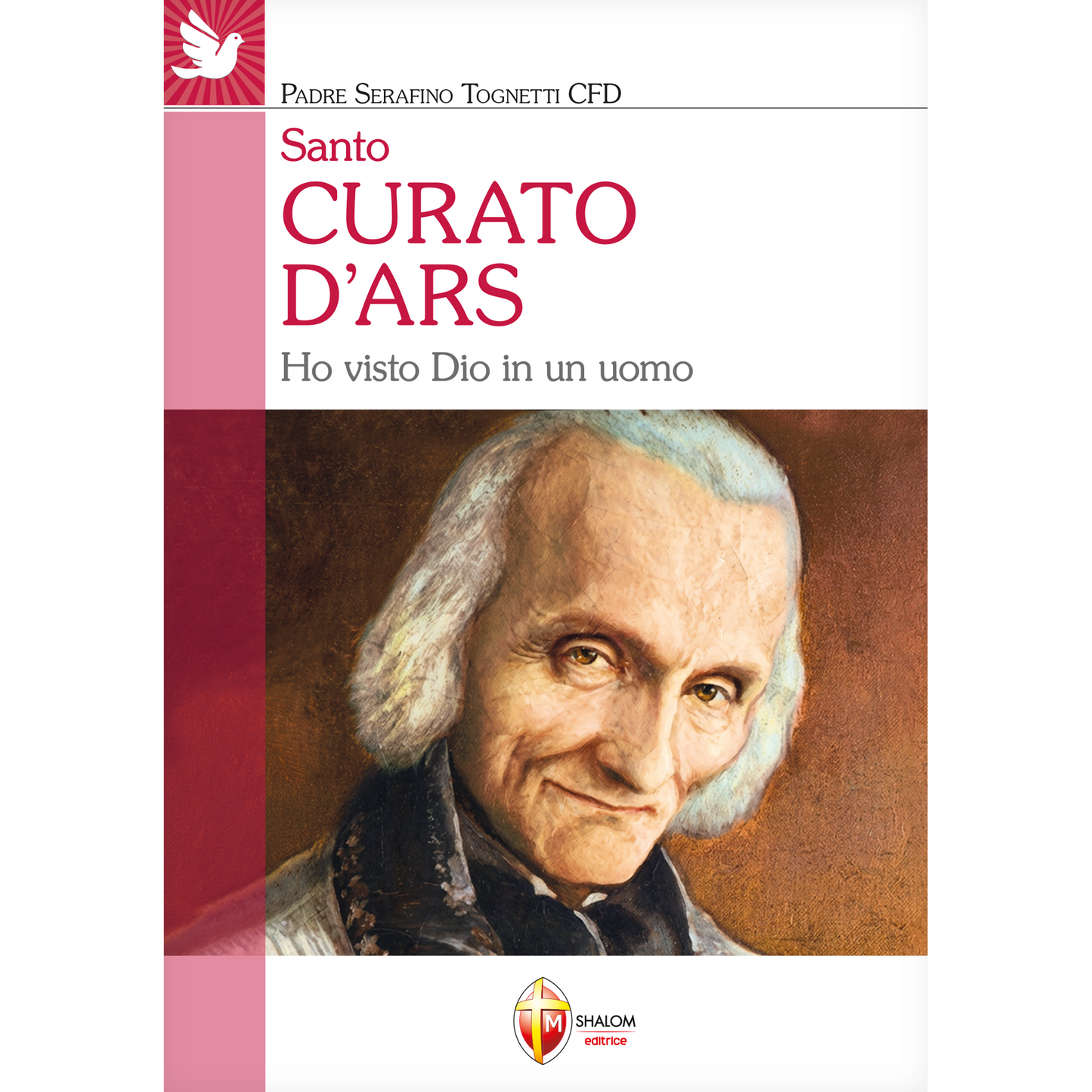 Santo Curato d'Ars. Ho visto Dio in un uomo