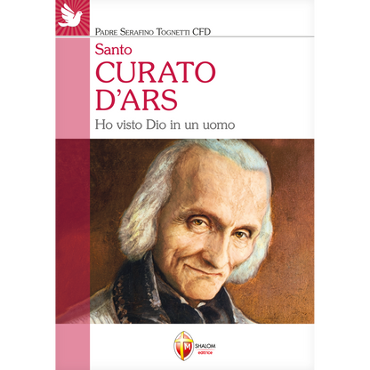 Santo Curato d'Ars. Ho visto Dio in un uomo