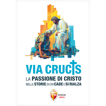 Via Crucis. La Passione di Cristo nelle storie di chi cade e si rialza