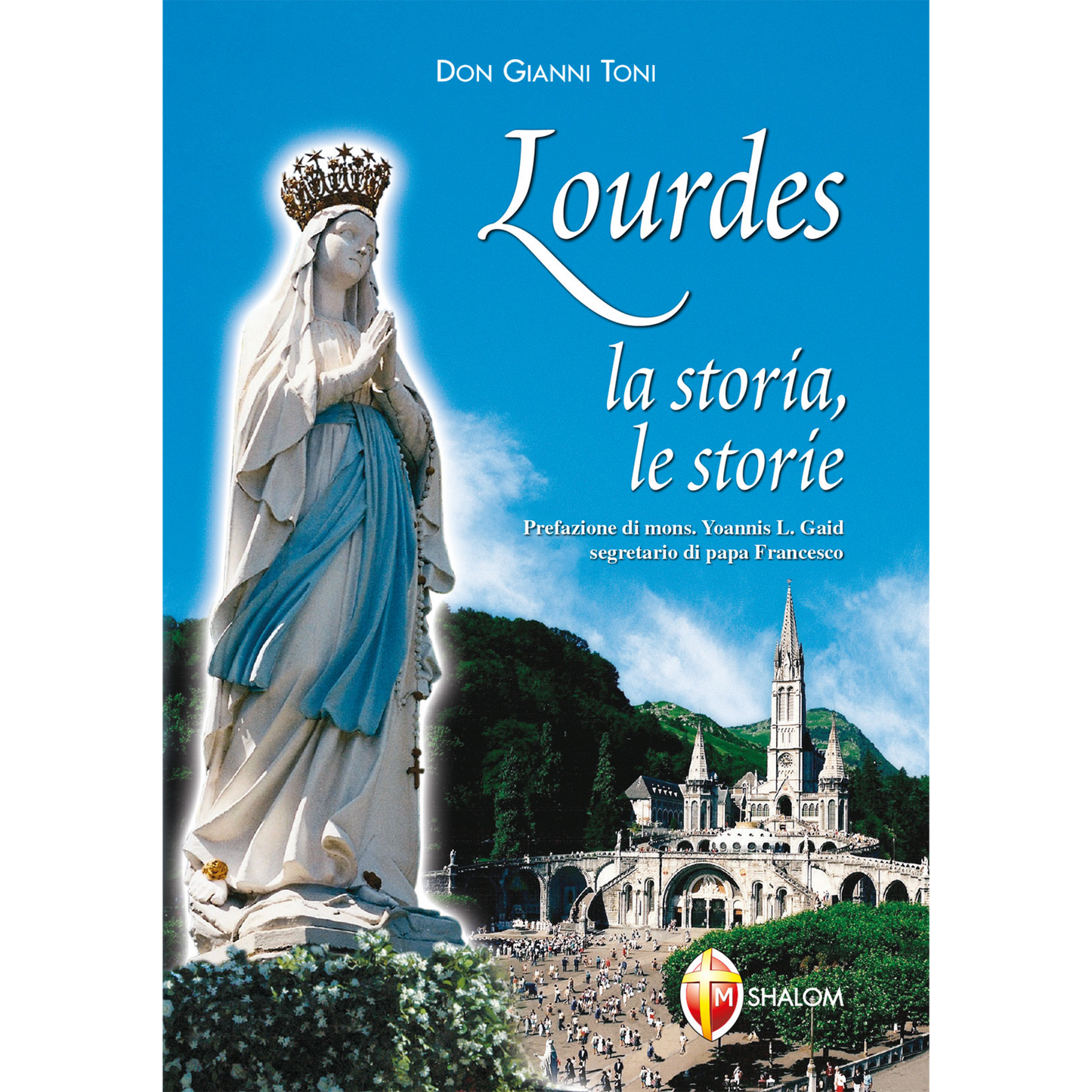 Lourdes. La storia, le storie