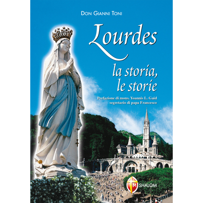 Lourdes. La storia, le storie