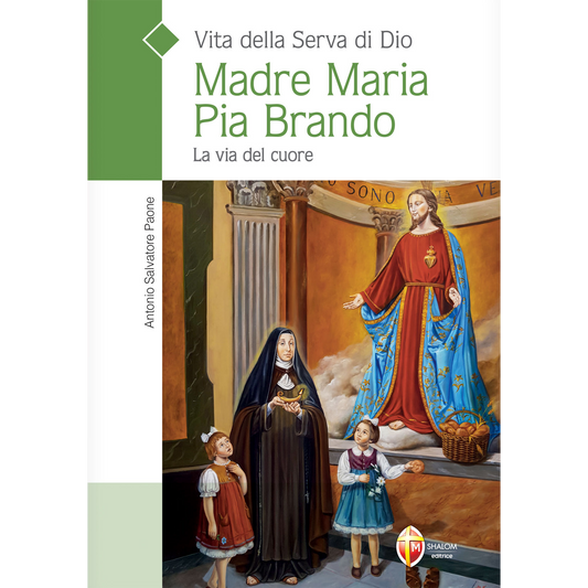 Vita della Serva di Dio Madre Maria Pia Brando. La via del cuore