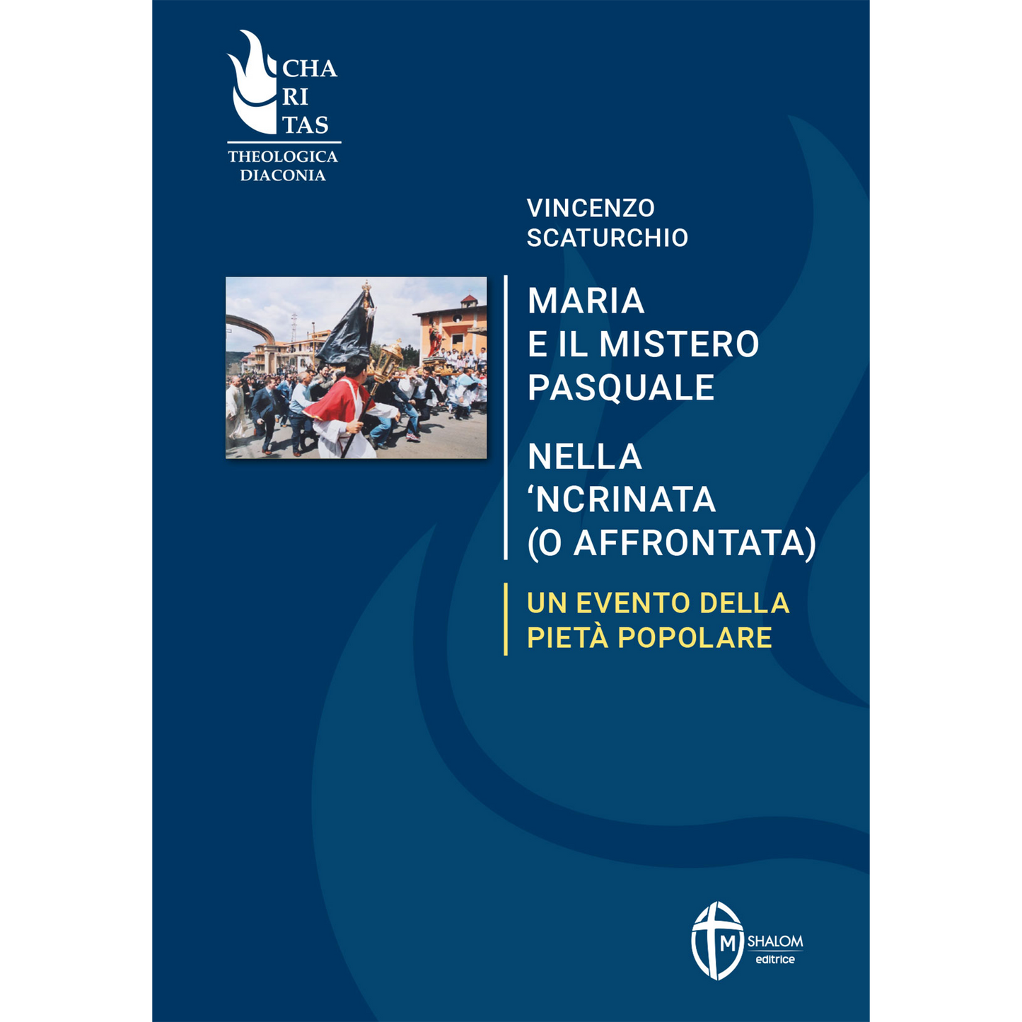 Maria e il mistero pasquale nella 'ncrinata (o affrontata).
Un evento della pieta' popolare