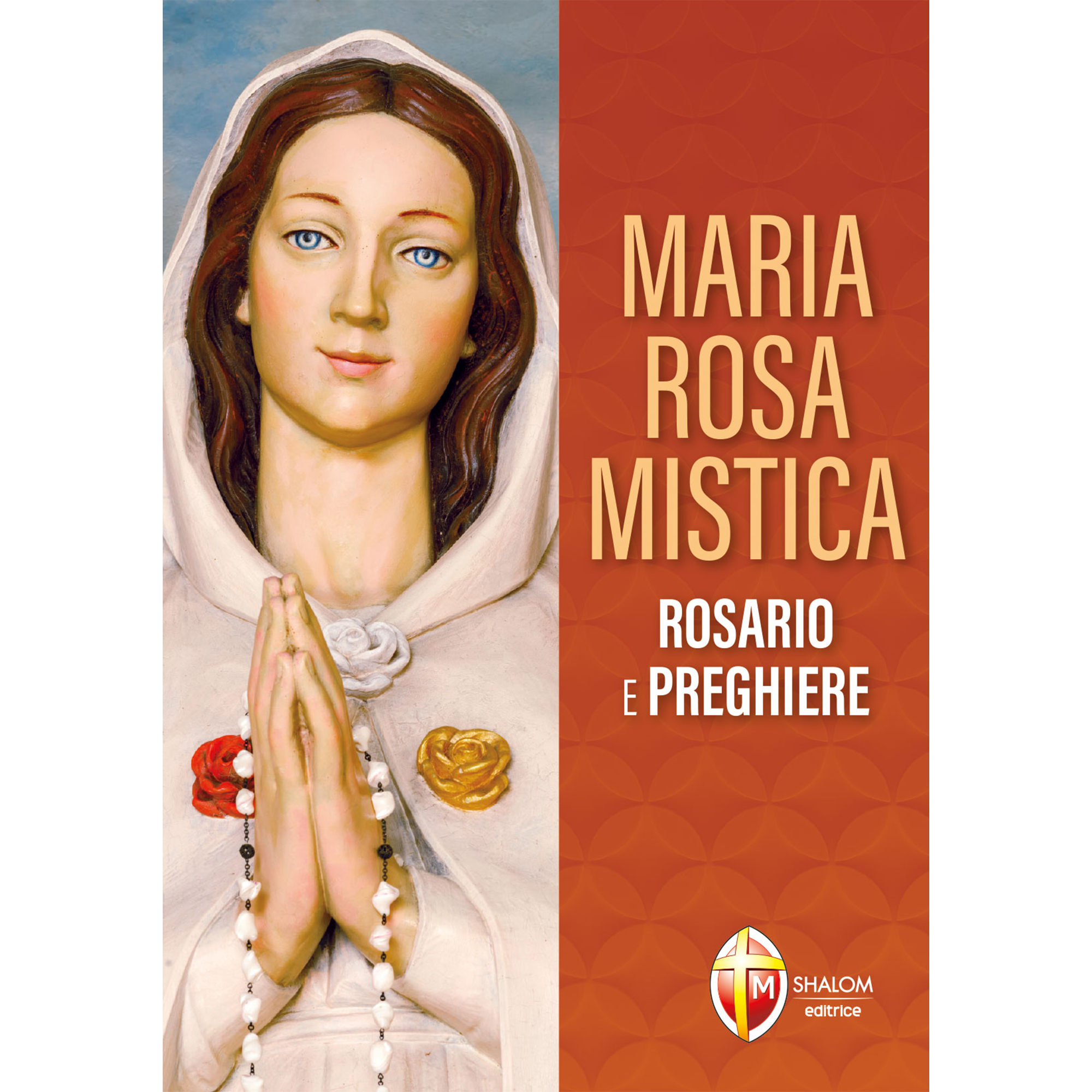 Maria Rosa Mistica. Rosario e preghiere – Editrice Shalom