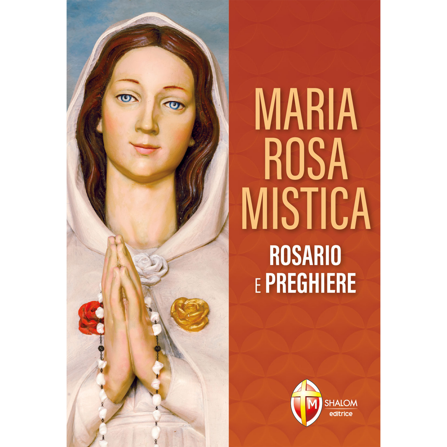 Maria Rosa Mistica. Rosario e preghiere