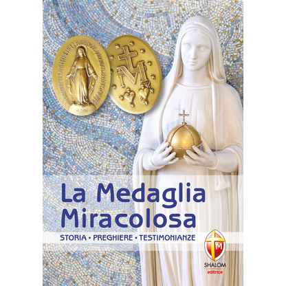 La Medaglia Miracolosa. Storia. Preghiere. Testimonianze