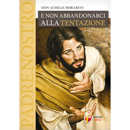 E non abbandonarci alla tentazione