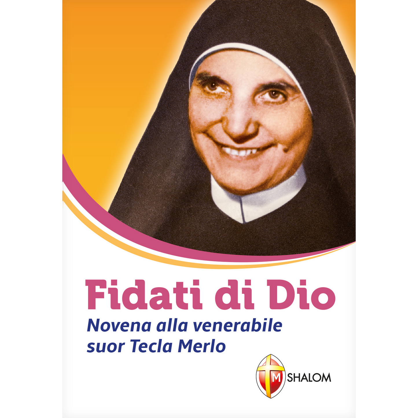 Fidati di Dio. Novena alla venerabile suor Tecla Merlo