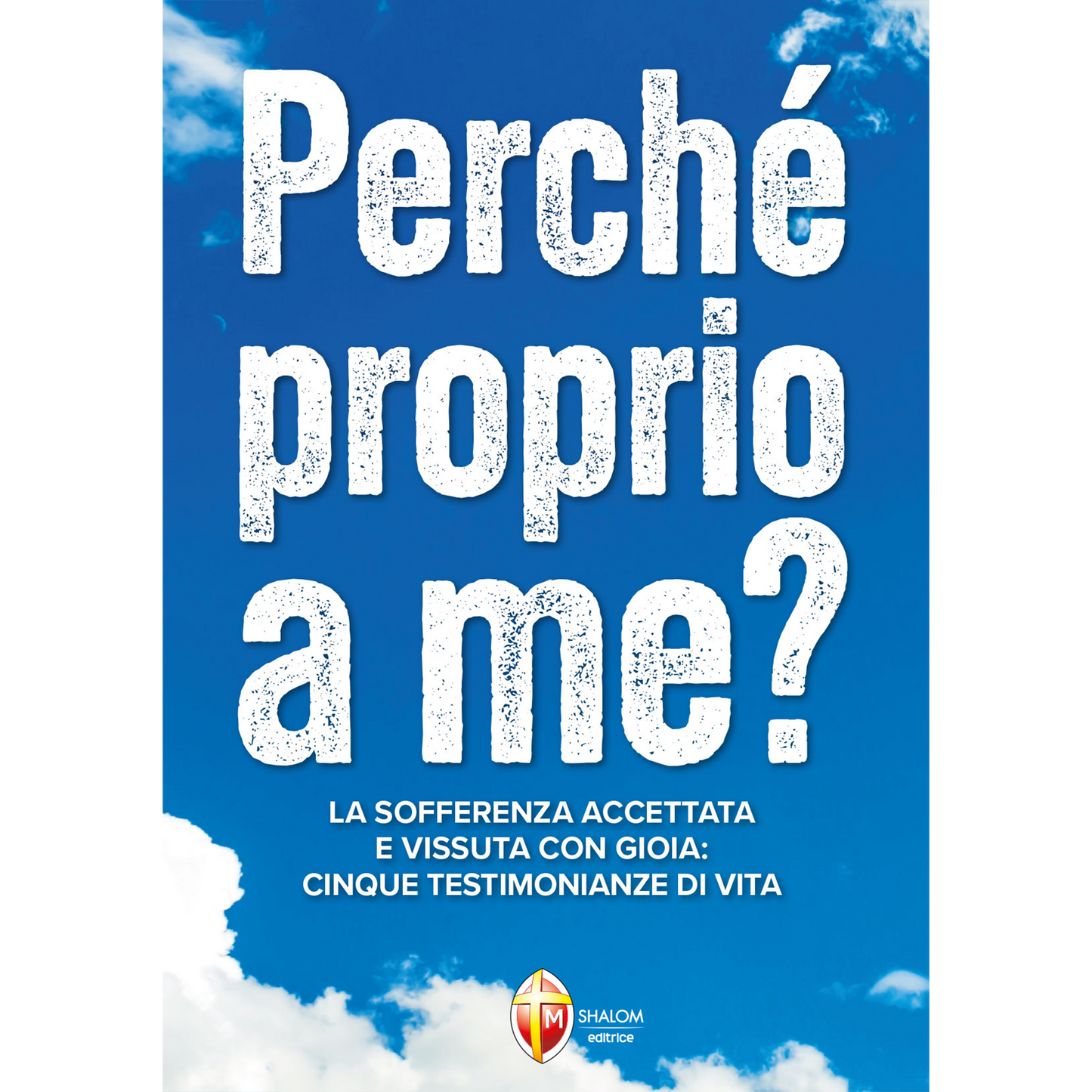 Perché proprio a me?