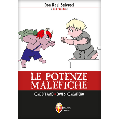 Le potenze malefiche. Come operano come si combattono 
