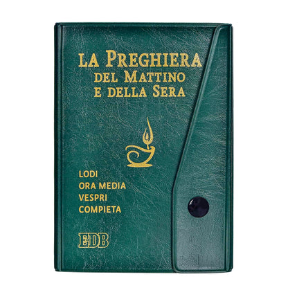 La preghiera del mattino e della sera. Lodi - Ora media - Vespri - Compieta. Ciclo delle 4 settimane.