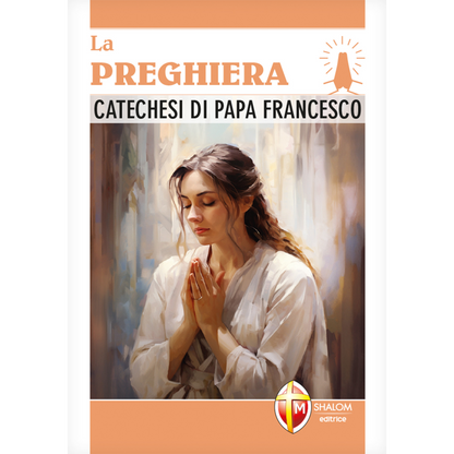 La preghiera. Catechesi di papa Francesco