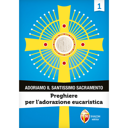 Adoriamo il Santissimo Sacramento. Vol.1
Preghiere per l'Adorazione Eucaristica