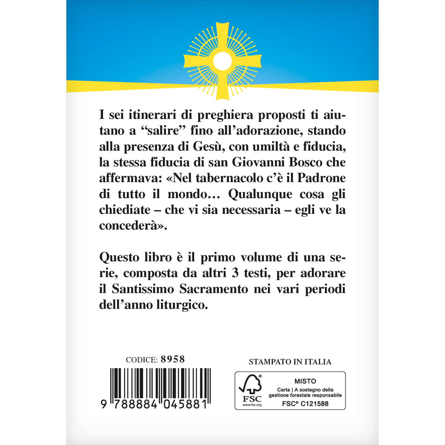 Adoriamo il Santissimo Sacramento. Vol.1
Preghiere per l'Adorazione Eucaristica