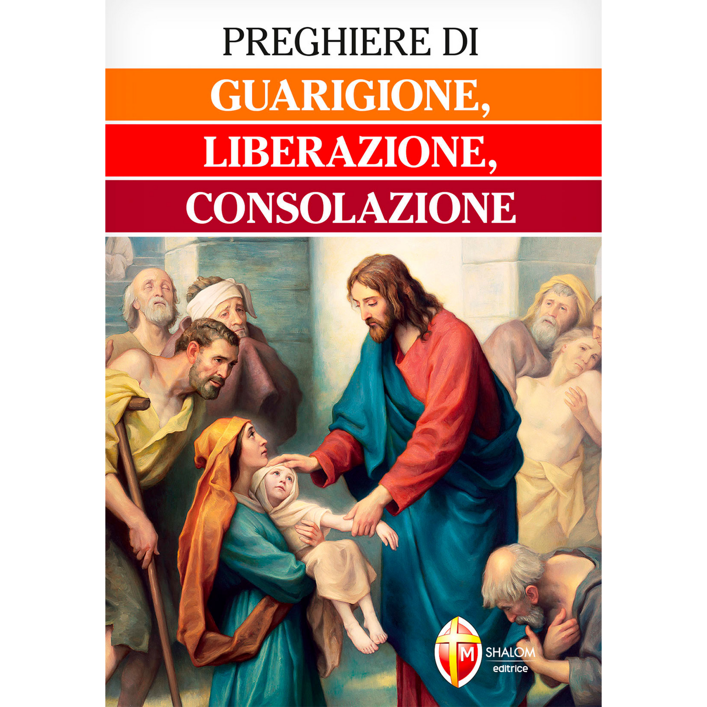 Preghiere di Guarigione, Liberazione, Consolazione