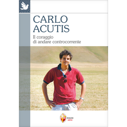 Carlo Acutis. Il coraggio di andare controcorrente