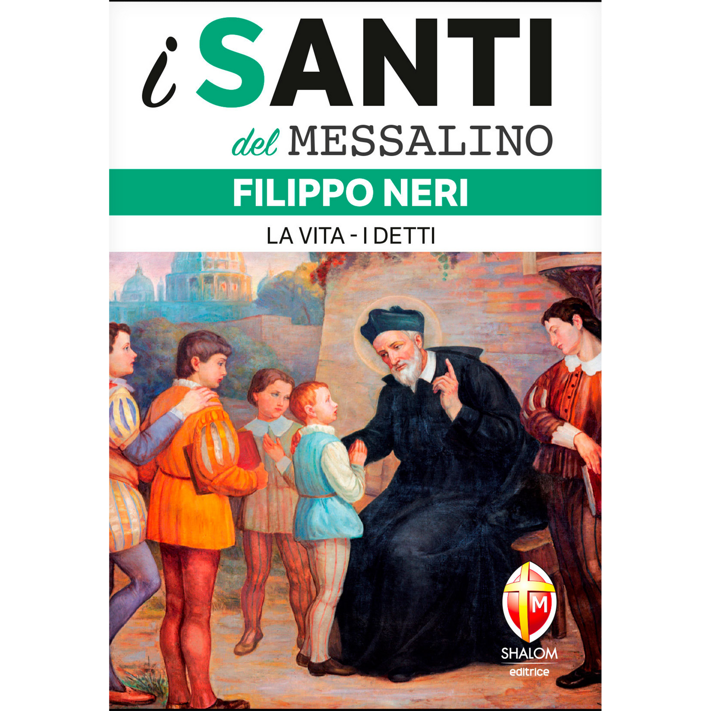 i santi del messalino. Filippo Neri. 
La vita, i detti