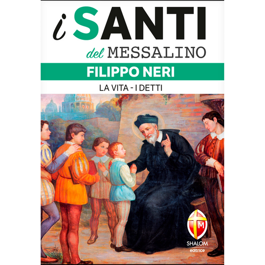 i santi del messalino. Filippo Neri. 
La vita, i detti