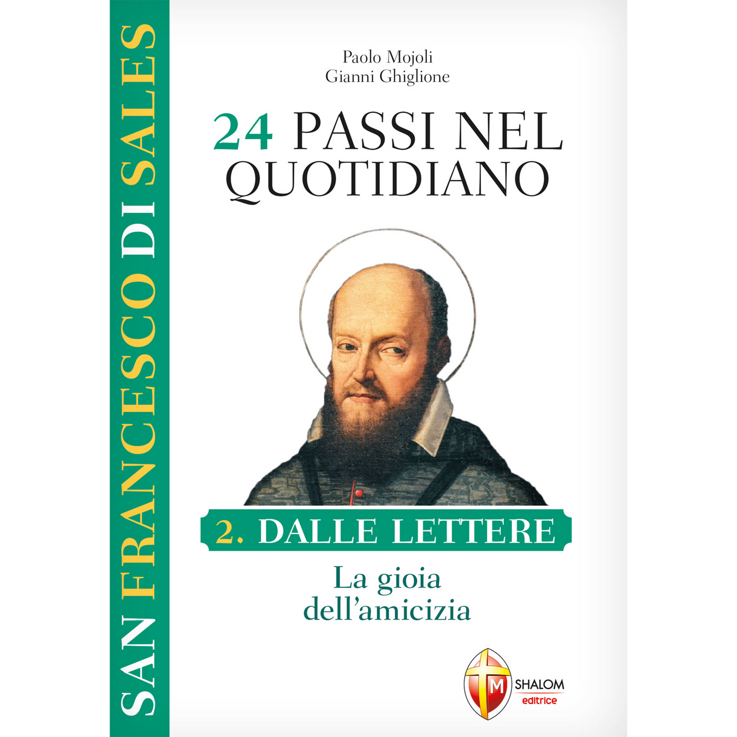 San Francesco di Sales. 24 passi nel quotidiano. Dalle lettere, la gioia dell'amicizia. II volume
