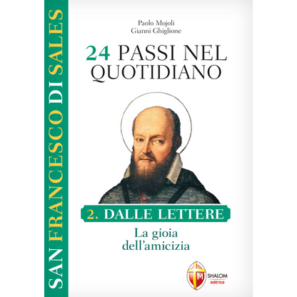 San Francesco di Sales. 24 passi nel quotidiano. Dalle lettere, la gioia dell'amicizia. II volume