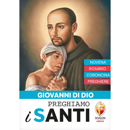 Giovanni di Dio.
Novena - Rosario - Coroncina - Preghiere.
Preghiamo i santi