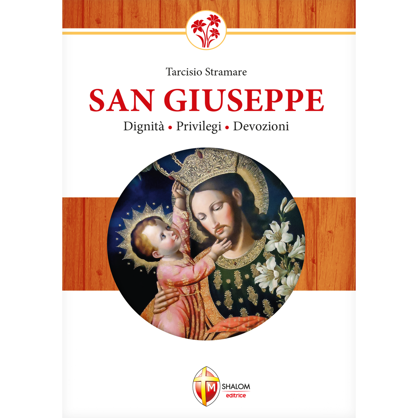 San Giuseppe. Dignità, privilegi, devozioni