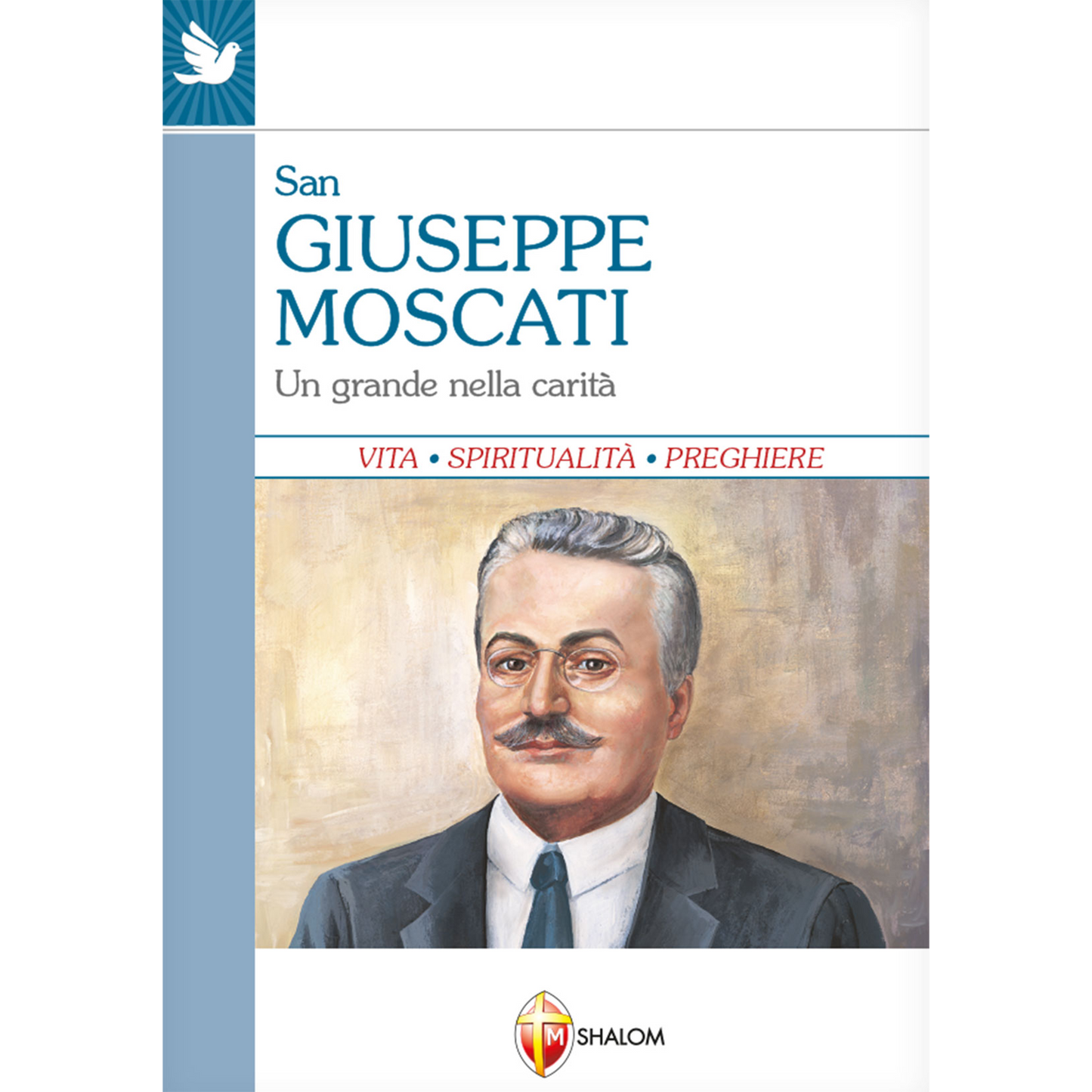 San Giuseppe Moscati. Un grande nella carità. Vita - Spiritualità - Preghiere