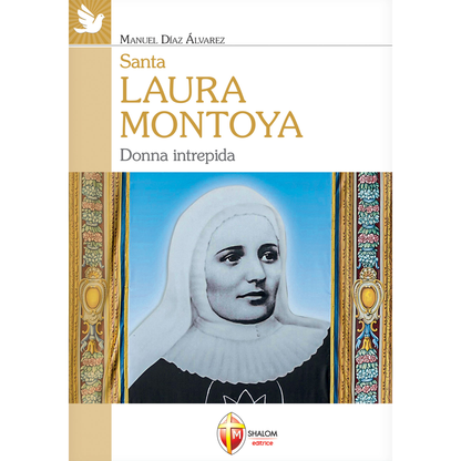 Santa Laura Montoya. Donna intrepida
