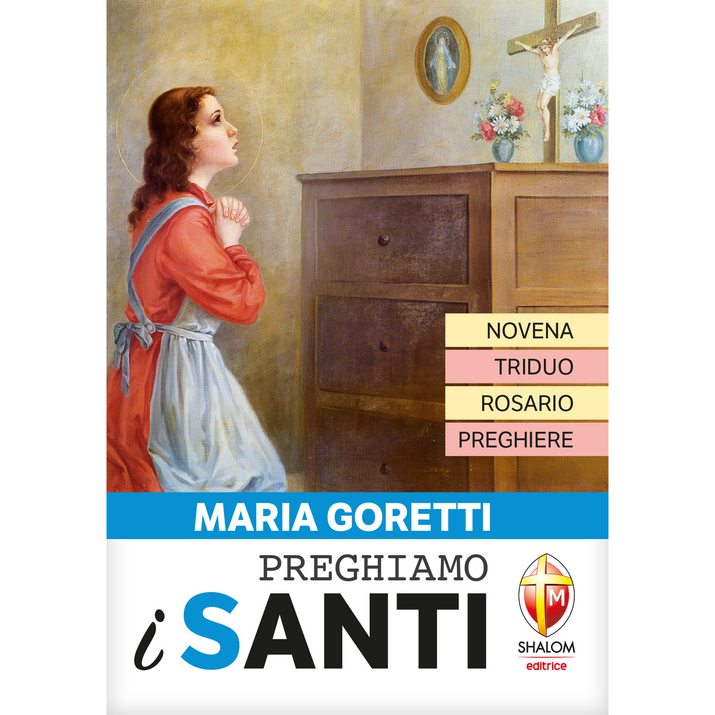 Maria Goretti. Novena, Triduo, Rosario, Preghiere. Preghiamo i santi