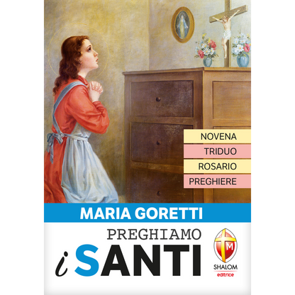 Maria Goretti. Novena, Triduo, Rosario, Preghiere. Preghiamo i santi