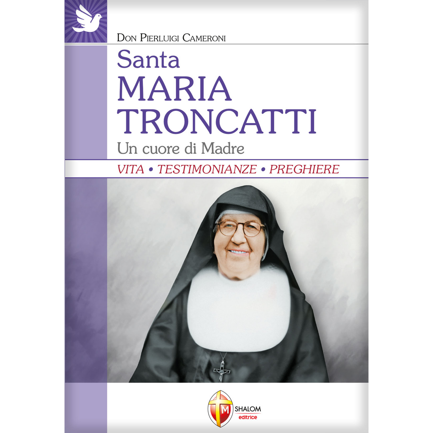Santa Maria Troncatti. Un cuore di madre. Vita. Testimonianze. Preghiere
