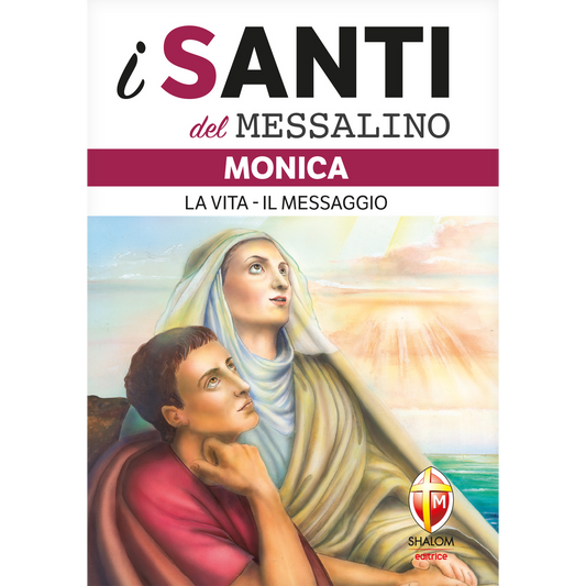 i santi del messalino. Monica. La vita. Il messaggio
