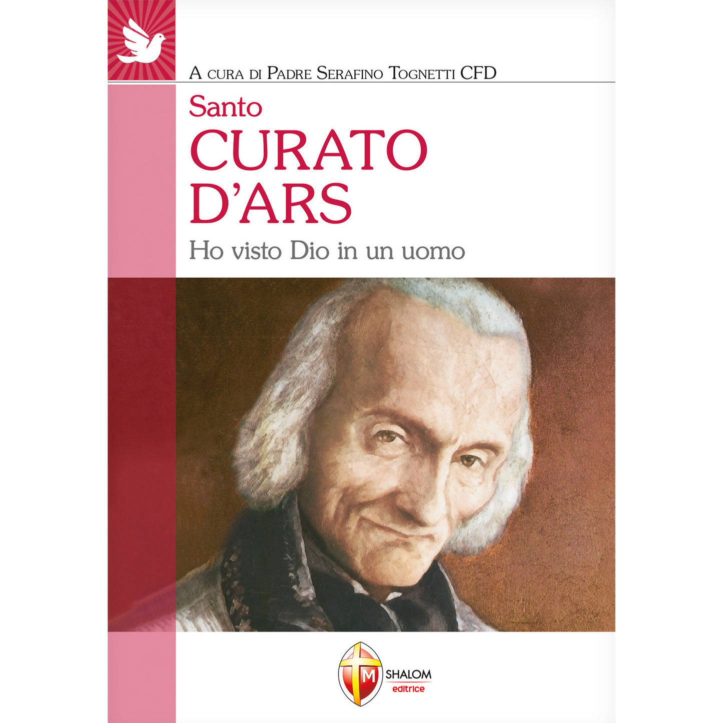 Santo Curato d'Ars. Ho visto Dio in un uomo