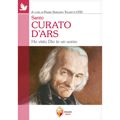 Santo Curato d'Ars. Ho visto Dio in un uomo