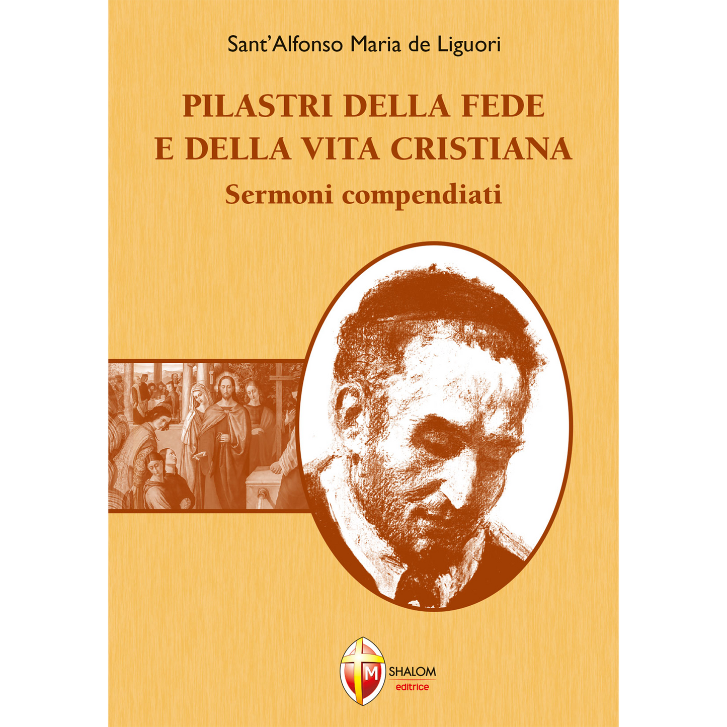 Pilastri della fede e della vita cristiana. Sermoni compendiati