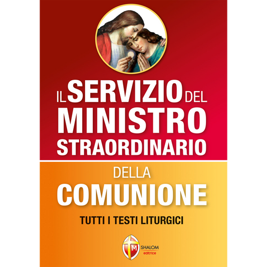 Il Servizio del Ministro Straordinario della Comunione. Tutti i testi liturgici.