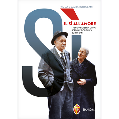 Il Sì all'amore. I Venerabili servi di Dio Sergio e Domenica Bernardini
