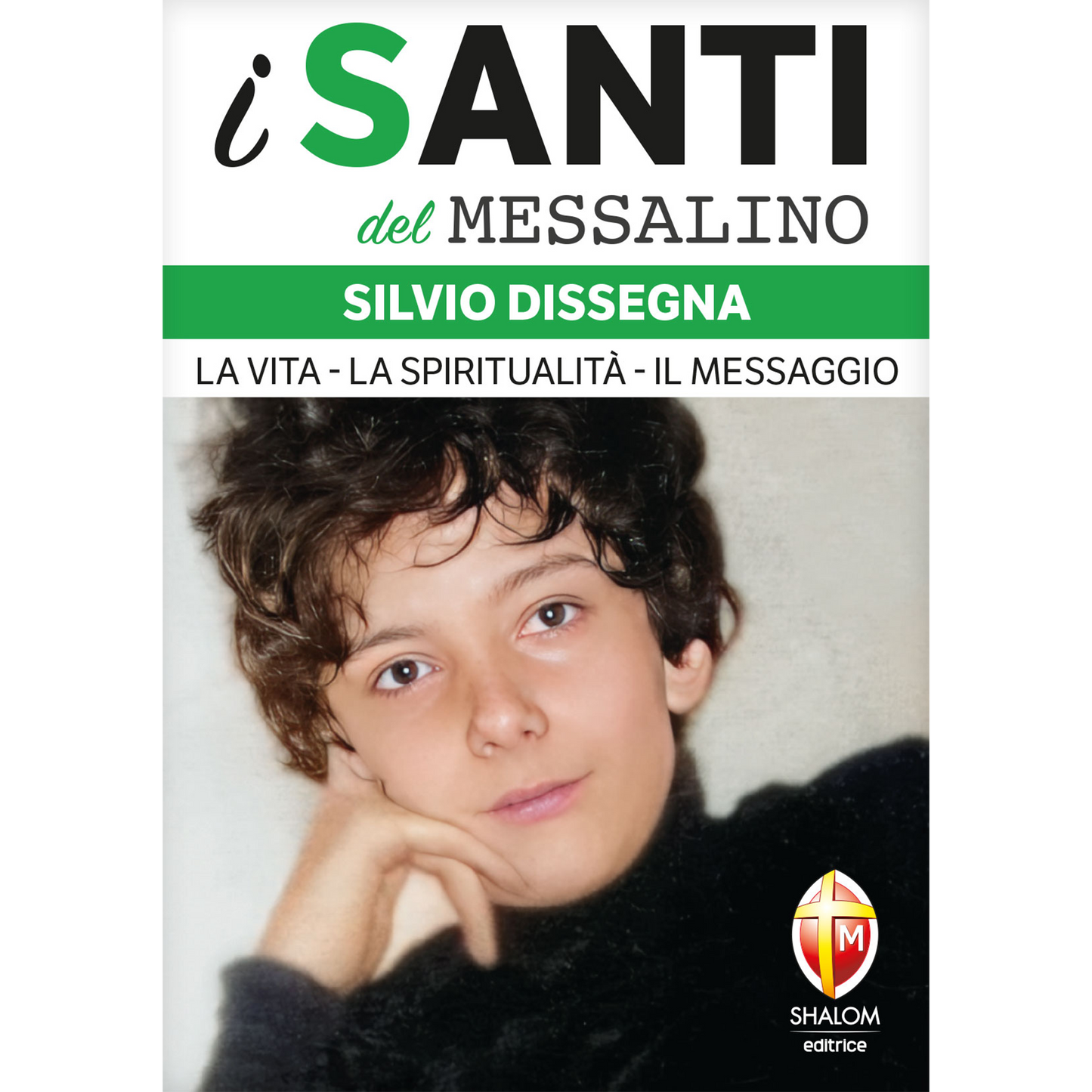 i santi del Messalino. Silvio Dissegna. La vita, la spiritualita', il messaggio