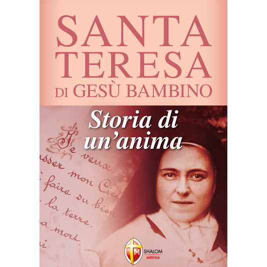 Storia di un'anima. Santa Teresa di Gesù Bambino