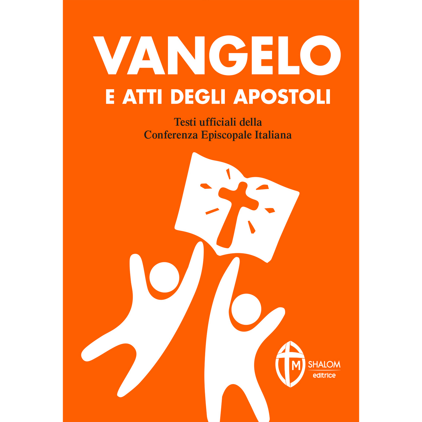 Vangelo e Atti degli Apostoli. Nuova versione ufficiale della Conferenza Episcopale Italiana. Edizione arancione e bianco