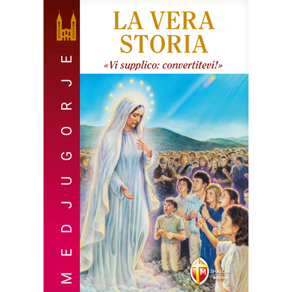 Medjugorje. La vera storia. "Vi supplico, convertitevi"