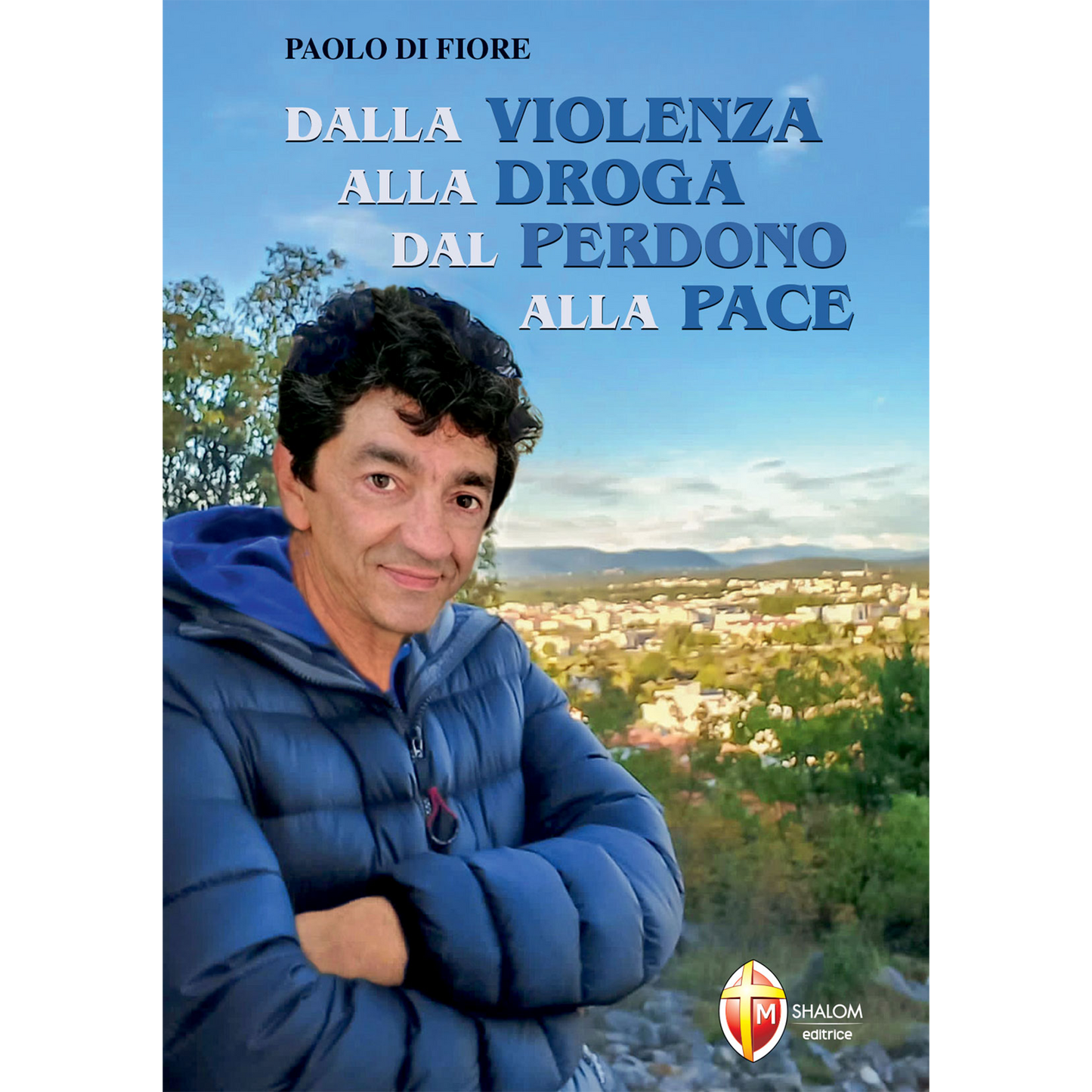 Dalla violenza alla droga. Dal perdono alla pace